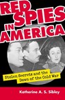 Red Spies in America - Katherine A. S. Sibley - 9780700615551