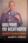 Wolfram Von Richthofen - James S. Corum - 9780700615988