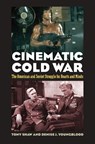 Cinematic Cold War - Tony Shaw ; Denise J. Youngblood - 9780700620203