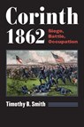 Corinth 1862 - Timothy B. Smith - 9780700623457