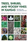 Trees, Shrubs, and Woody Vines in Kansas - Michael John Haddock ; Craig C. Freeman - 9780700627684