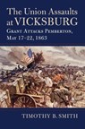 The Union Assaults at Vicksburg - Timothy B. Smith - 9780700629060