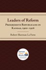 Leaders of Reform - Robert Sherman La Forte - 9780700631605