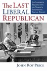 The Last Liberal Republican - John Roy Price - 9780700632053
