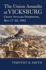 The Union Assaults at Vicksburg - Timothy B. Smith - 9780700640799