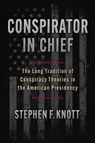 Conspirator in Chief - Stephen F. Knott - 9780700641284