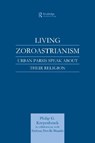 Living Zoroastrianism - Philip G. Kreyenbroek - 9780700713288