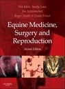 Equine Medicine, Surgery and Reproduction - Tim Mair ; Sandy (University of Glasgow Veterinary School Love ; James (Professor Schumacher - 9780702028014