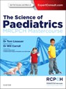 The Science of Paediatrics: MRCPCH Mastercourse - Tom (Honorary Consultant Paediatrician Lissauer ; Will Carroll - 9780702063138