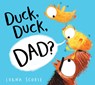 Duck, Duck, Dad? (HB) - Lorna Scobie - 9780702304019