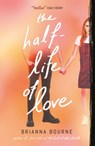 The Half Life of Love - Brianna Bourne - 9780702314186