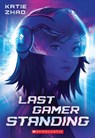 Last Gamer Standing - Katie Zhao - 9780702318252