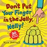 Don't Put Your Finger in the Jelly, Nelly (30th Anniversary Edition) PB - Nick Sharratt - 9780702323744