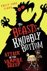 The Beasts of Knobbly Bottom: Attack of the Vampire Sheep! - Emily-Jane Clark - 9780702325106