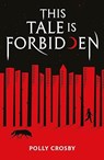 This Tale Is Forbidden - CROSBY,  Polly - 9780702325601