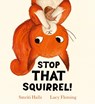 Stop That Squirrel! (PB) - Smriti Halls - 9780702329227