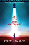Are You Still Watching - Kelechi Okafor - 9780702329388