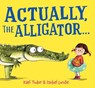 Actually, the Alligator . . . (PB) - Kael Tudor - 9780702337574