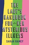 The Lady's Handbook For Her Mysterious Illness - Sarah Ramey - 9780708898857