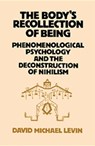 The Body's Recollection of Being - David Michael Levin - 9780710204783