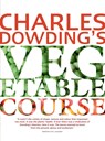 Charles Dowding's Vegetable Course - Charles Dowding - 9780711232679
