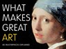 What Makes Great Art - Andy Pankhurst ; Lucinda Hawksley - 9780711235076