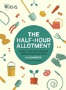 RHS Half Hour Allotment - Royal Horticultural Society ; Lia Leendertz - 9780711244108