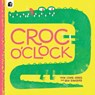 Croc o’Clock - Huw Lewis Jones - 9780711264373