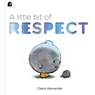 A Little Bit of Respect - Claire Alexander - 9780711264441