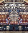 London's Great Railway Stations - Oliver Green - 9780711266612
