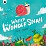 Walter The Wonder Snail - Neil Clark - 9780711276819