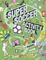 Super Soccer Activity Book - Claire Saunders ; Mundial - 9780711276994