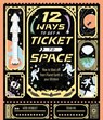 12 Ways to Get a Ticket to Space - Kate Peridot - 9780711286368