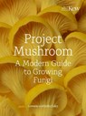 Project Mushroom - Lorraine Caley ; Jodie Bryan ; Royal Botanic Gardens Kew - 9780711289079