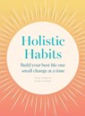 Holistic Habits - Emine Rushton ; Jocelyn de Kwant - 9780711289642