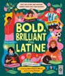Bold, Brilliant and Latine - Alyssa Reynoso-Morris - 9780711294356