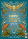 The Hidden Wisdom of Animals: Surprising Things We Can Learn from Nature - Kate Siber - 9780711294776