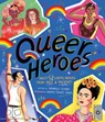 Queer Heroes: Meet 52 LGBTQ Heroes from Past & Present! - Arabelle Sicardi - 9780711297203