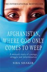 Afghanistan, Where God Only Comes To Weep - Siba Shakib - 9780712623391
