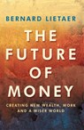 The Future Of Money - Bernard Lietaer - 9780712699914