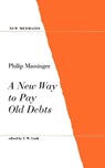 A New Way to Pay Old Debts - Philip Massinger - 9780713637939