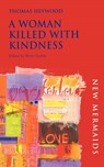 A Woman Killed With Kindness - Thomas Heywood - 9780713666908