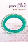 Jewellery Handbooks: Resin Jewellery - Kathie Murphy - 9780713673111