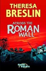 Across the Roman Wall - Theresa Breslin - 9780713674569