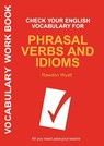 Check Your English Vocabulary for Phrasal Verbs and Idioms - Rawdon Wyatt - 9780713678055