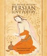 Persian Love Poetry - Vesta Sarkhosh Curtis ; Sheila R. Canby - 9780714124759