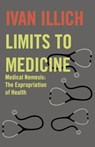 Limits to Medicine - Ivan Illich - 9780714529936