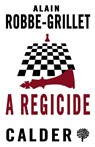 A Regicide - Alain Robbe-Grillet - 9780714548593