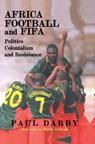 Africa, Football and FIFA - Paul Darby - 9780714649689