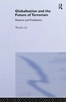 Globalisation and the Future of Terrorism - Brynjar Lia - 9780714652610